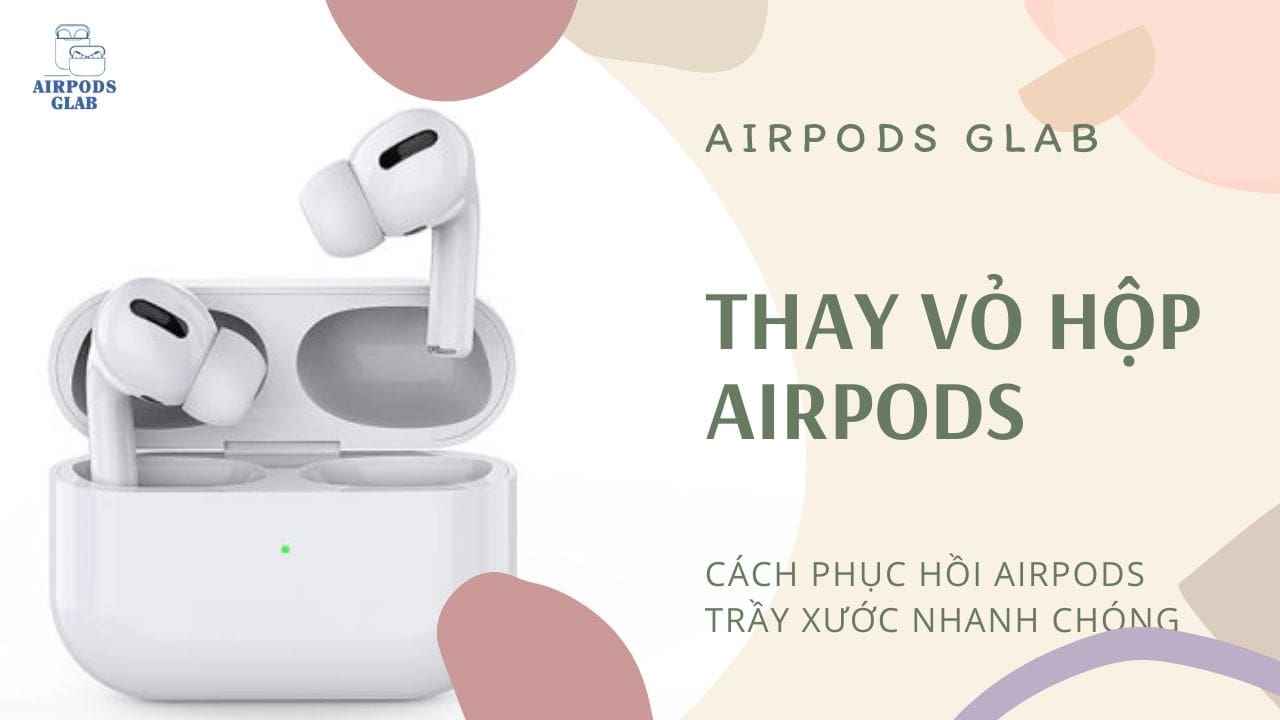 Thay-vo-hop-airpod