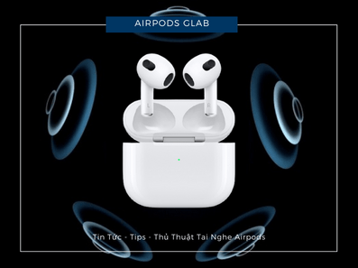 Airpod có mấy loại? Đặc điểm nổi bật của tai nghe Airpod