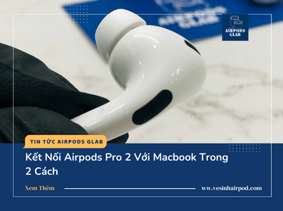 airpods-pro-2-ket-noi-voi-macbook