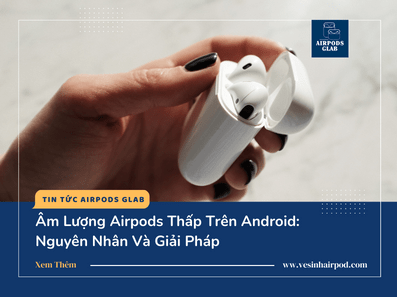 am-luong-airpods-thap-tren-android