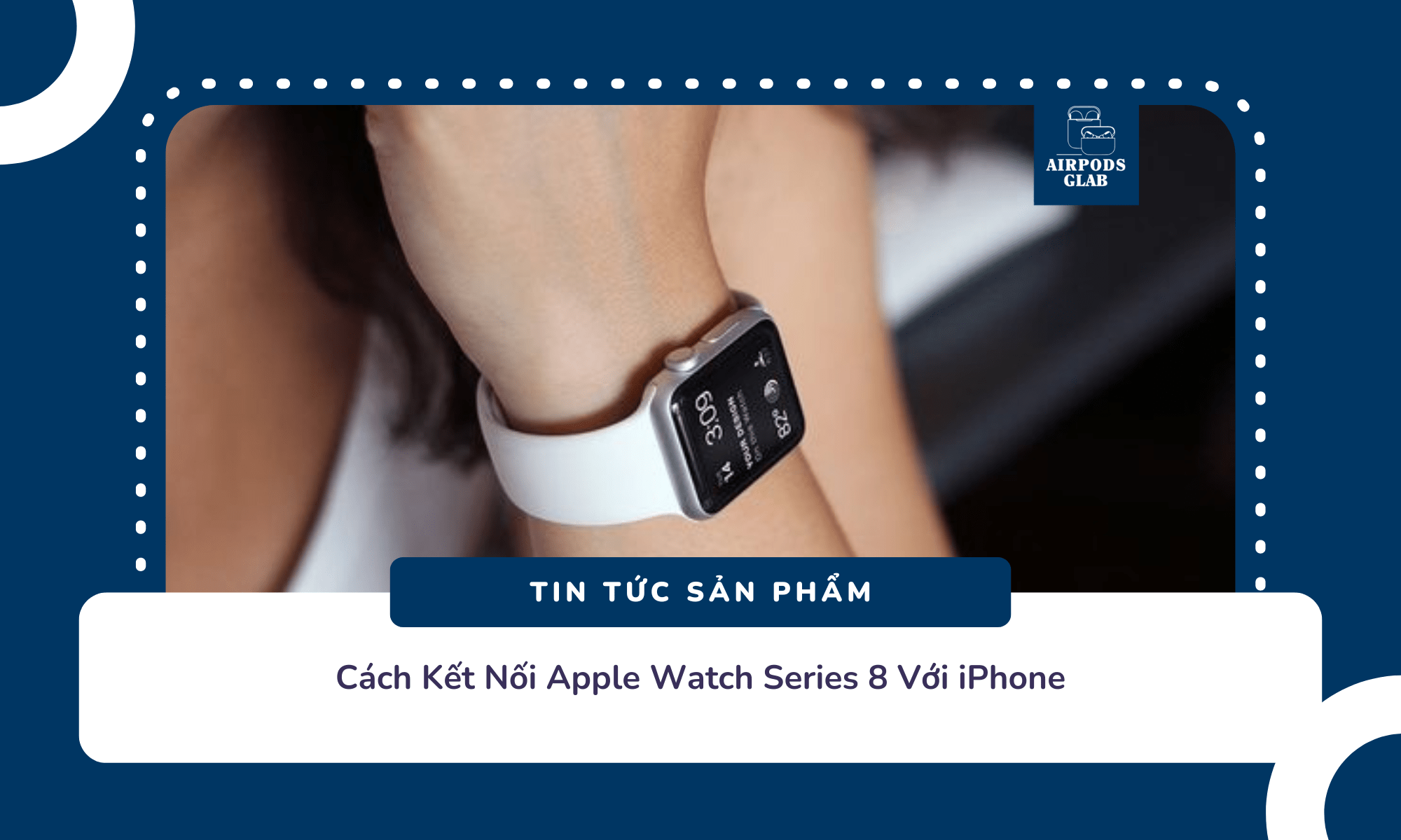 cach-ket-noi-apple-watch-series-8-voi-iphone