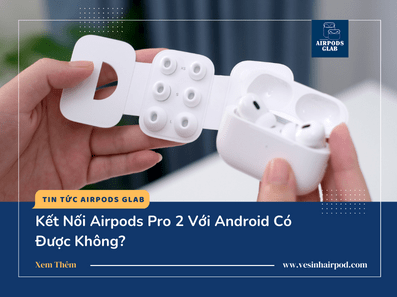 ket-noi-airpods-pro-2-voi-android