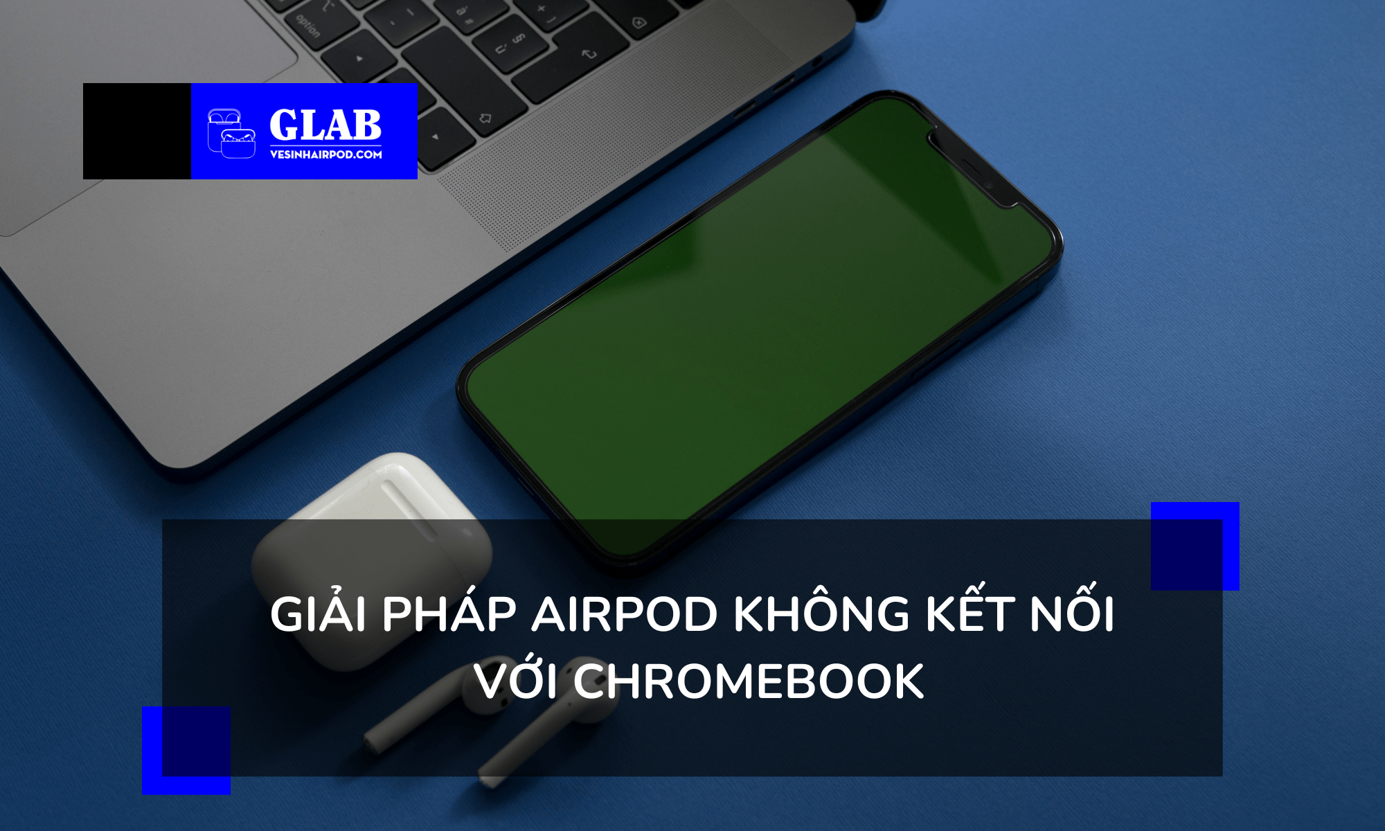 airpods-khong-ket-noi-voi-Chromebook 