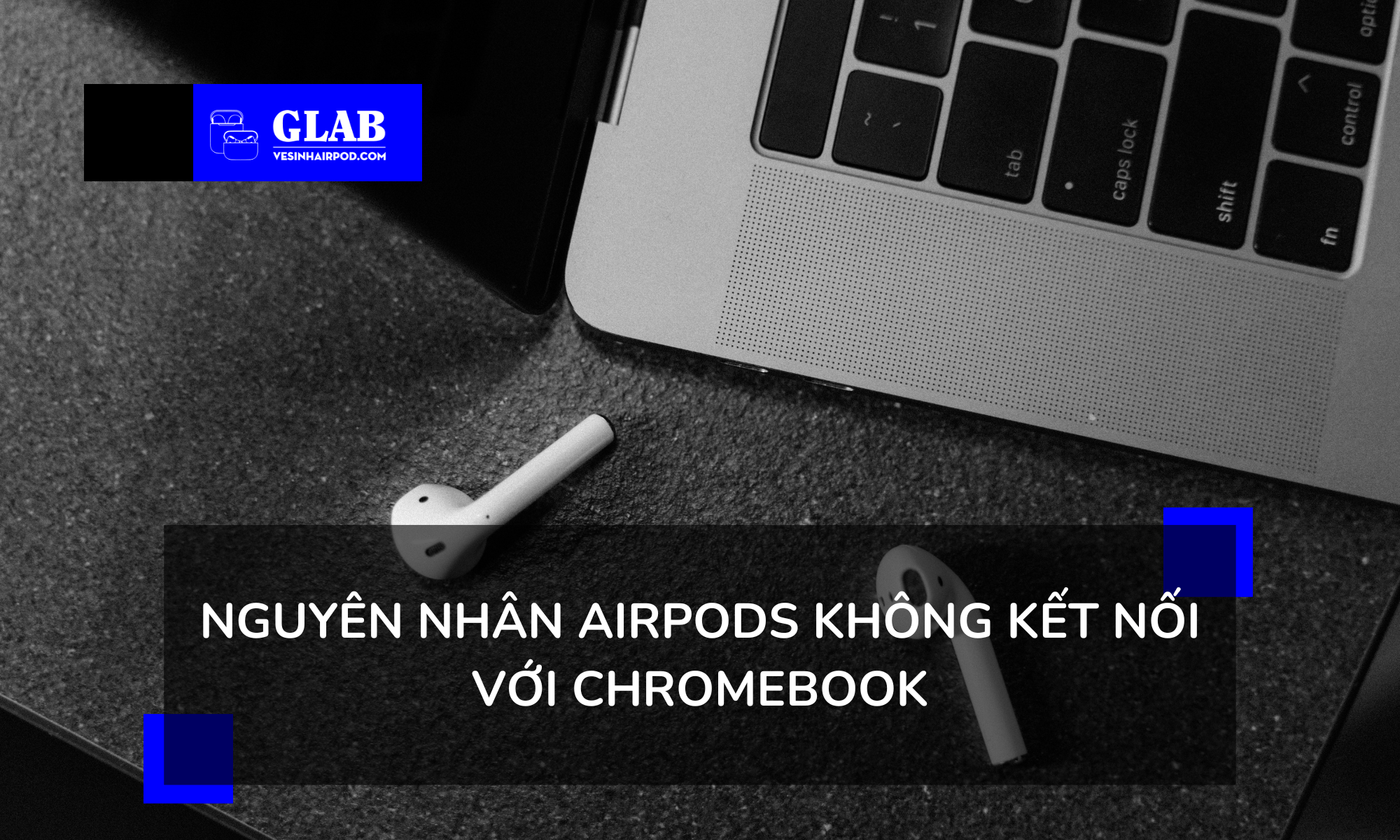 airpods-khong-ket-noi-voi-Chromebook 