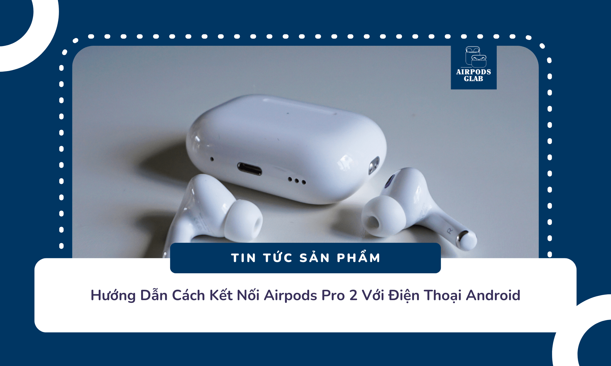 airpods-pro-2-ket-noi-android 