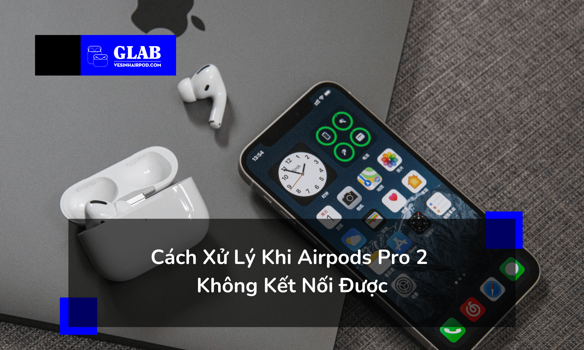 airpods-pro-2-khong-ket-noi-duoc