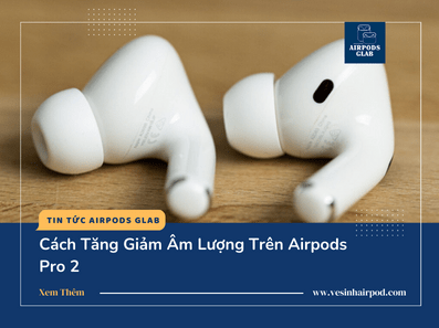 tang-giam-am-luong-airpods-pro-2