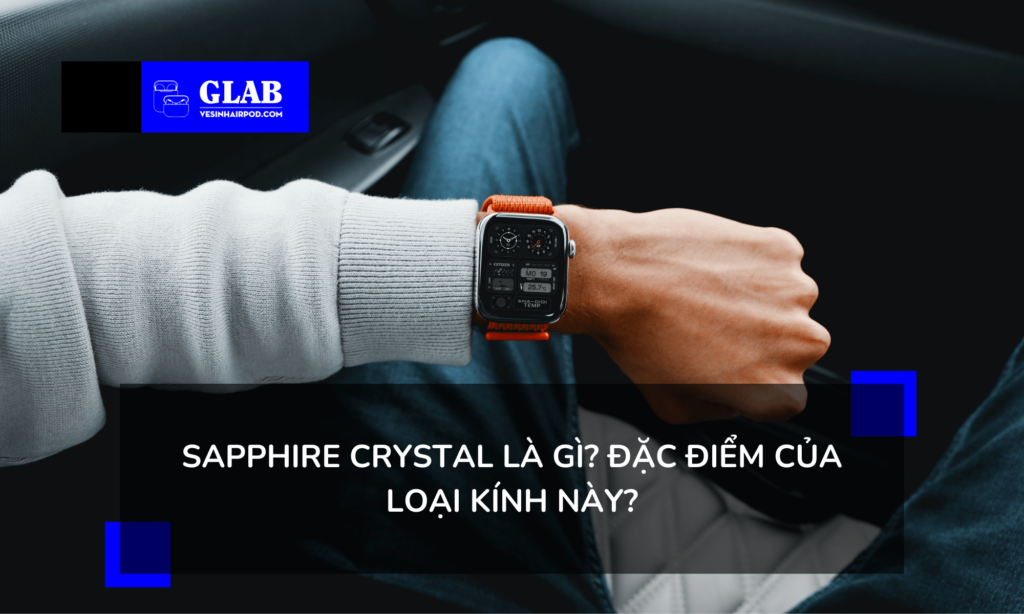 Kính Sapphire Crystal Trên Apple Watch Là Gì? Cách Phân Biệt