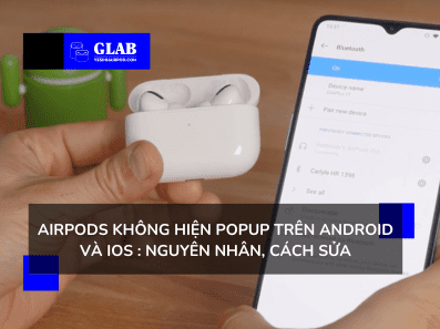 airpod-khong-hien-popup-tren-android