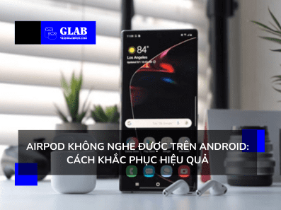 airpod-khong-nghe-duoc-tren-android