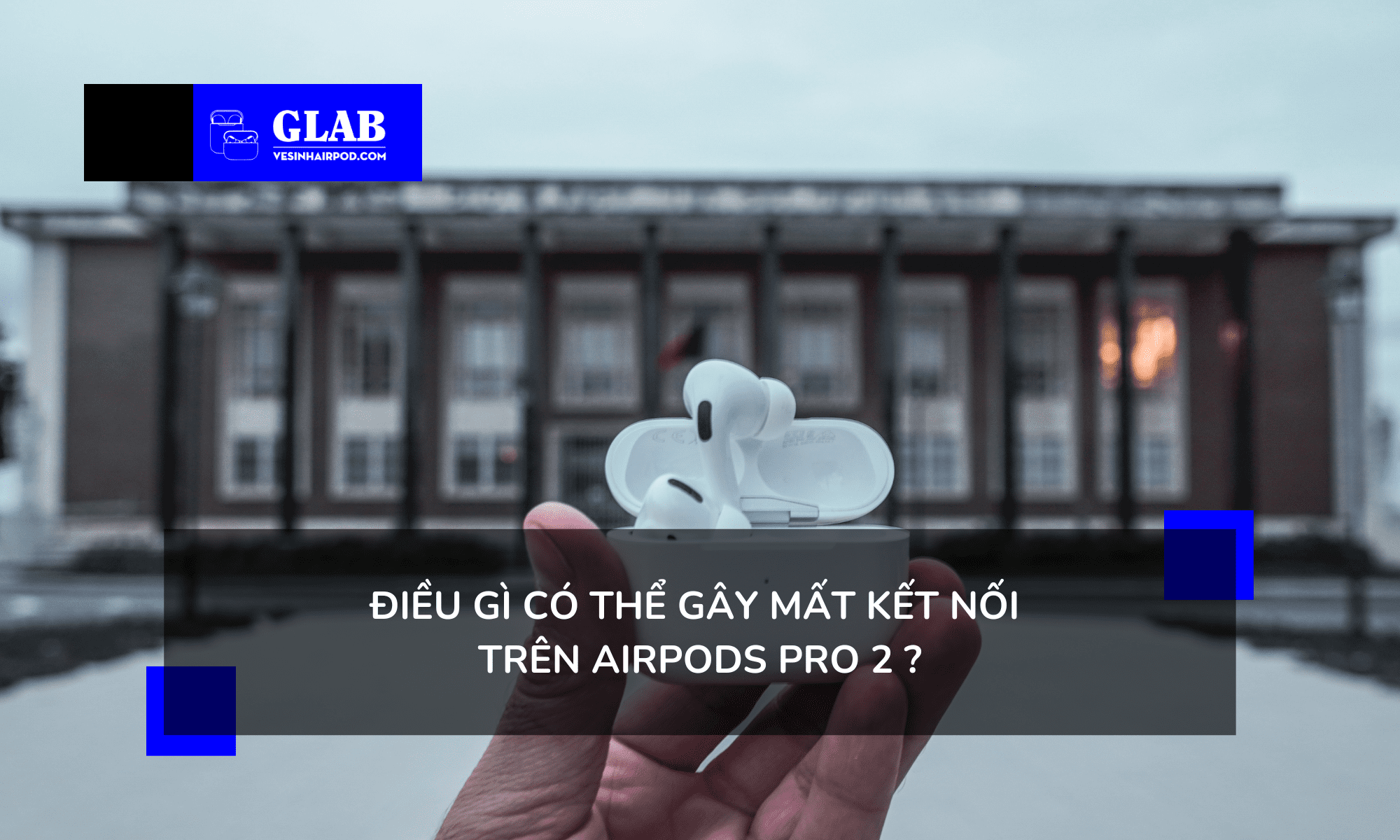 airpods-pro-2-bi-ngat-ket-noi 