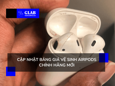 cap-nhat-bang-gia-ve-sinh-airpods-chinh-hang