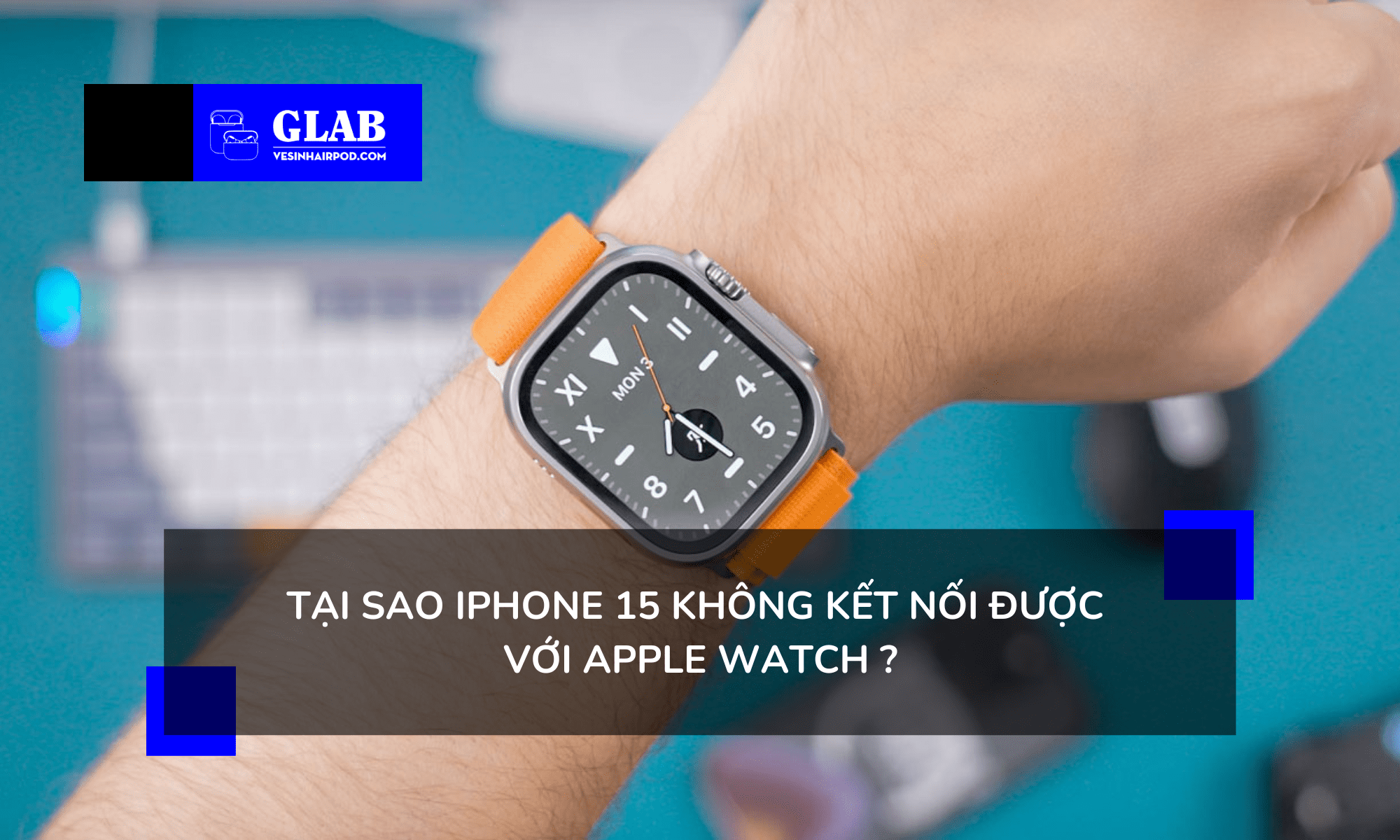 iPhone-15-khong-ket-noi-duoc-voi-apple-watch