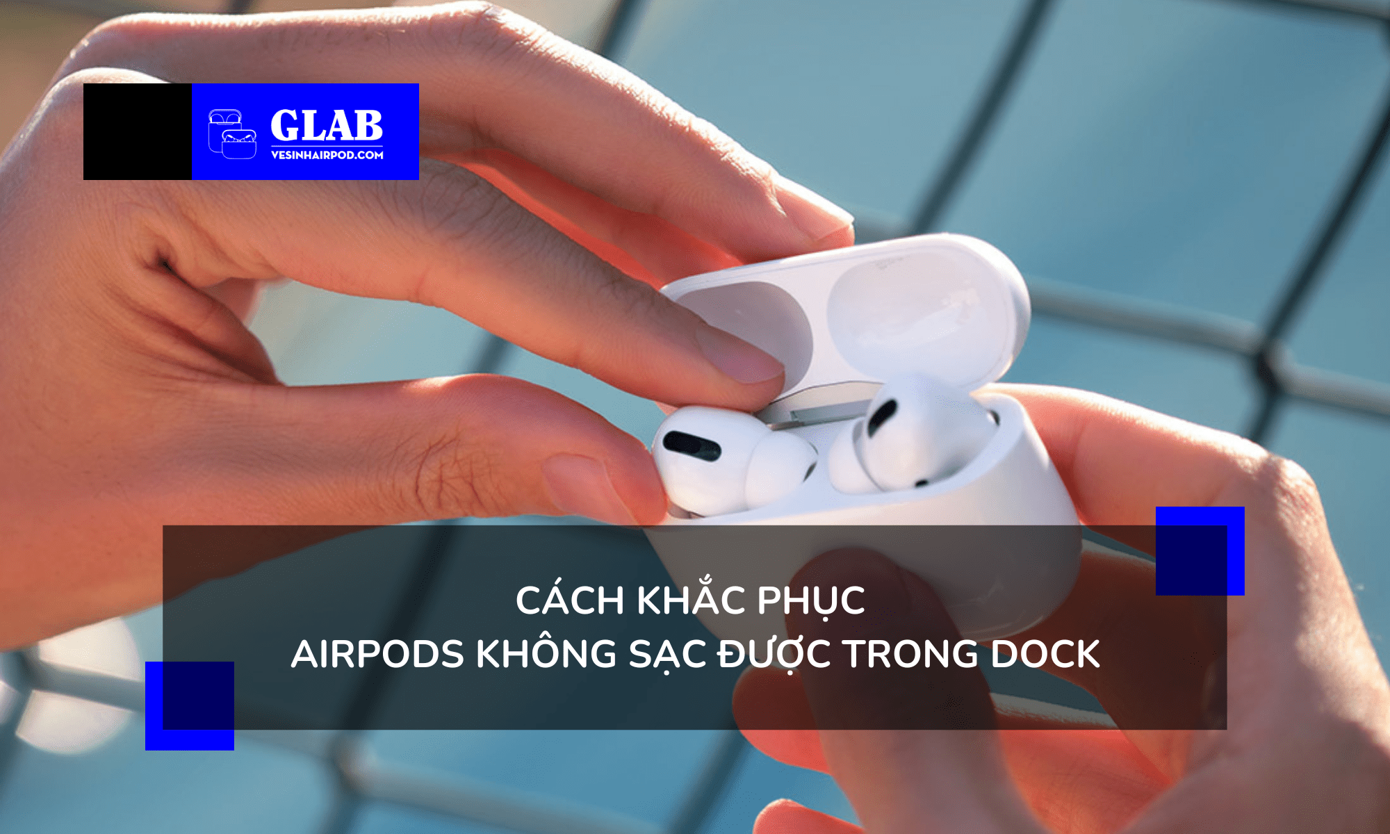 Dock-sac-Airpod-khong-sac-duoc