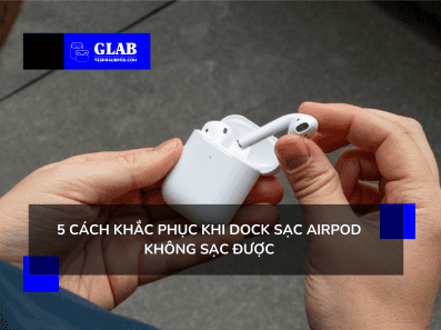 Dock-sac-Airpod-khong-sac-duoc