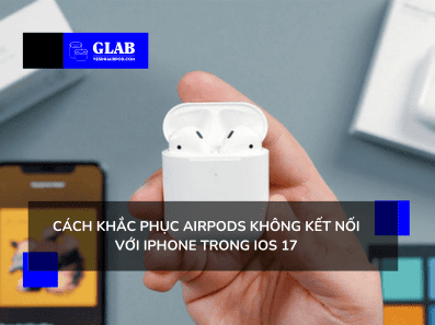 airpods-khong-ket-noi-duoc-voi-iphone-iOS-17