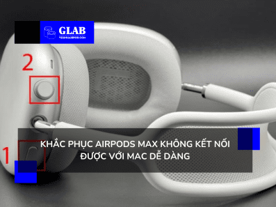 airpods-max-khong-ket-noi-duoc-voi-may-mac