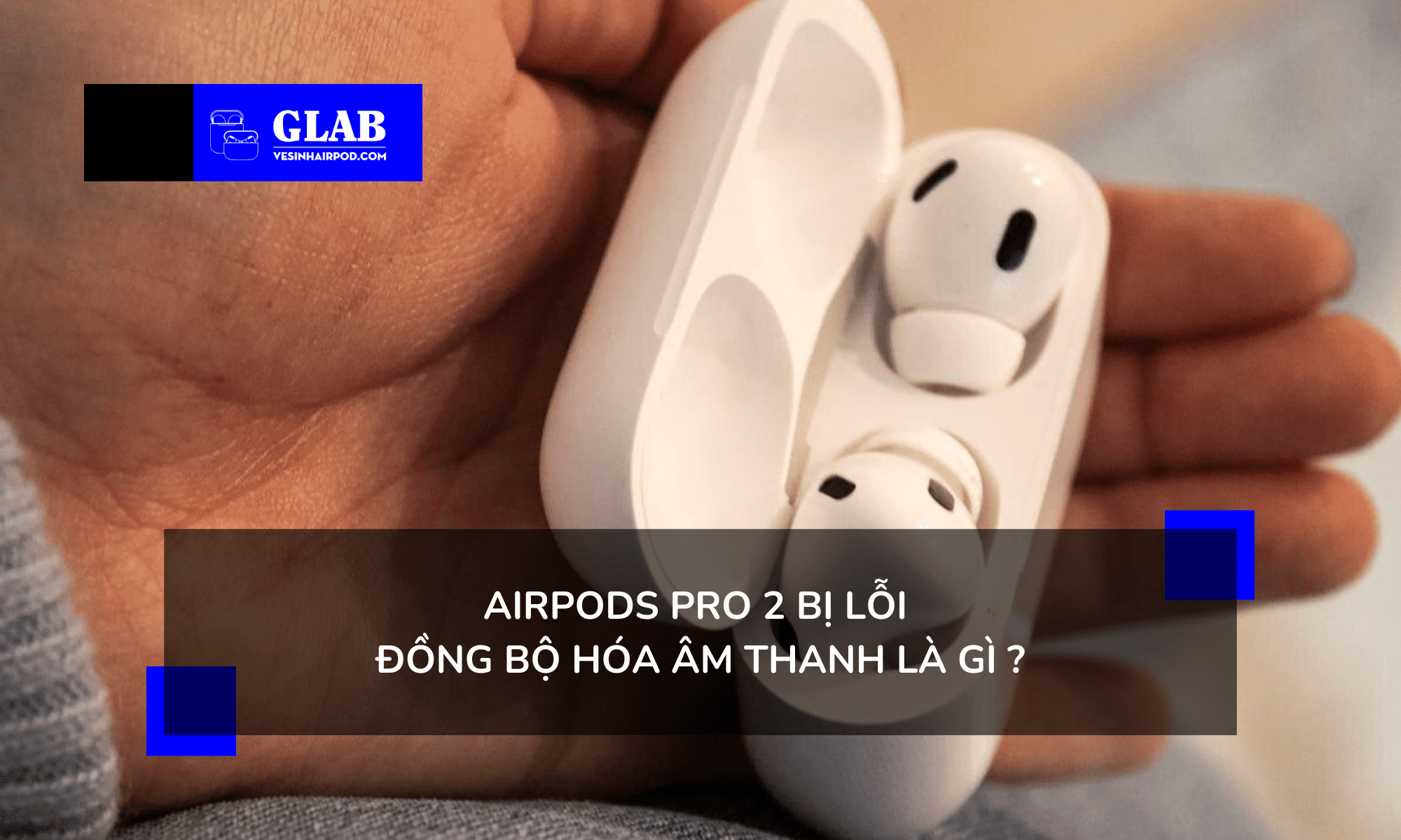 airpods-pro-2-bi-loi-dong-bo-hoa-am-thanh 