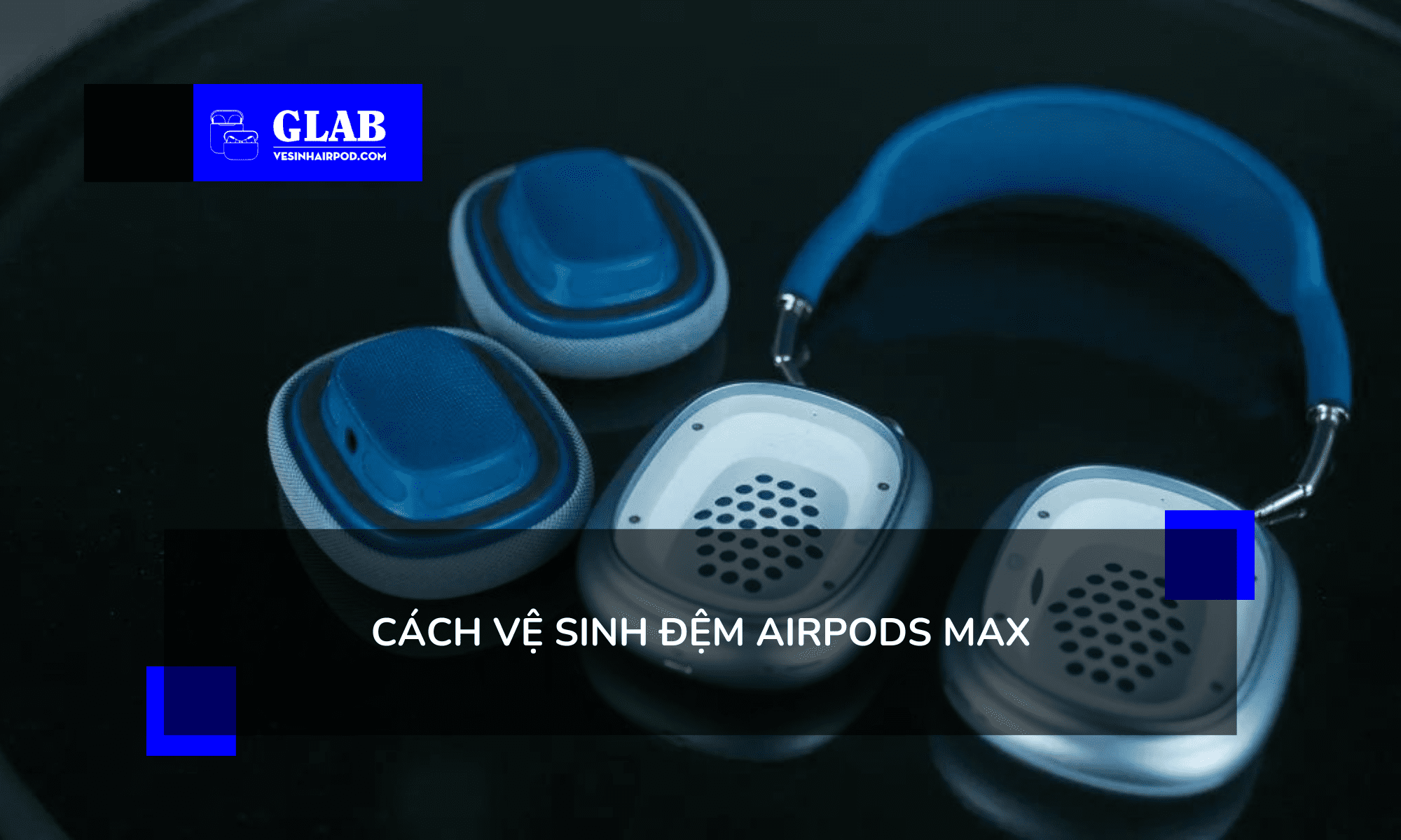 lam-sach-dem-tai-nghe-airpods-max