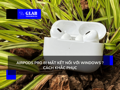Airpods-Pro-Bi-Mat-Ket-Noi-Voi- Windows