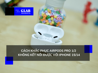 airpods-pro-khong-ket-noi-duoc-voi-iphone
