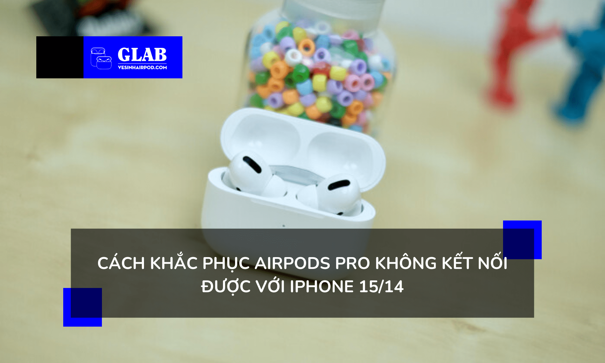 airpods-pro-khong-ket-noi-duoc-voi-iphone