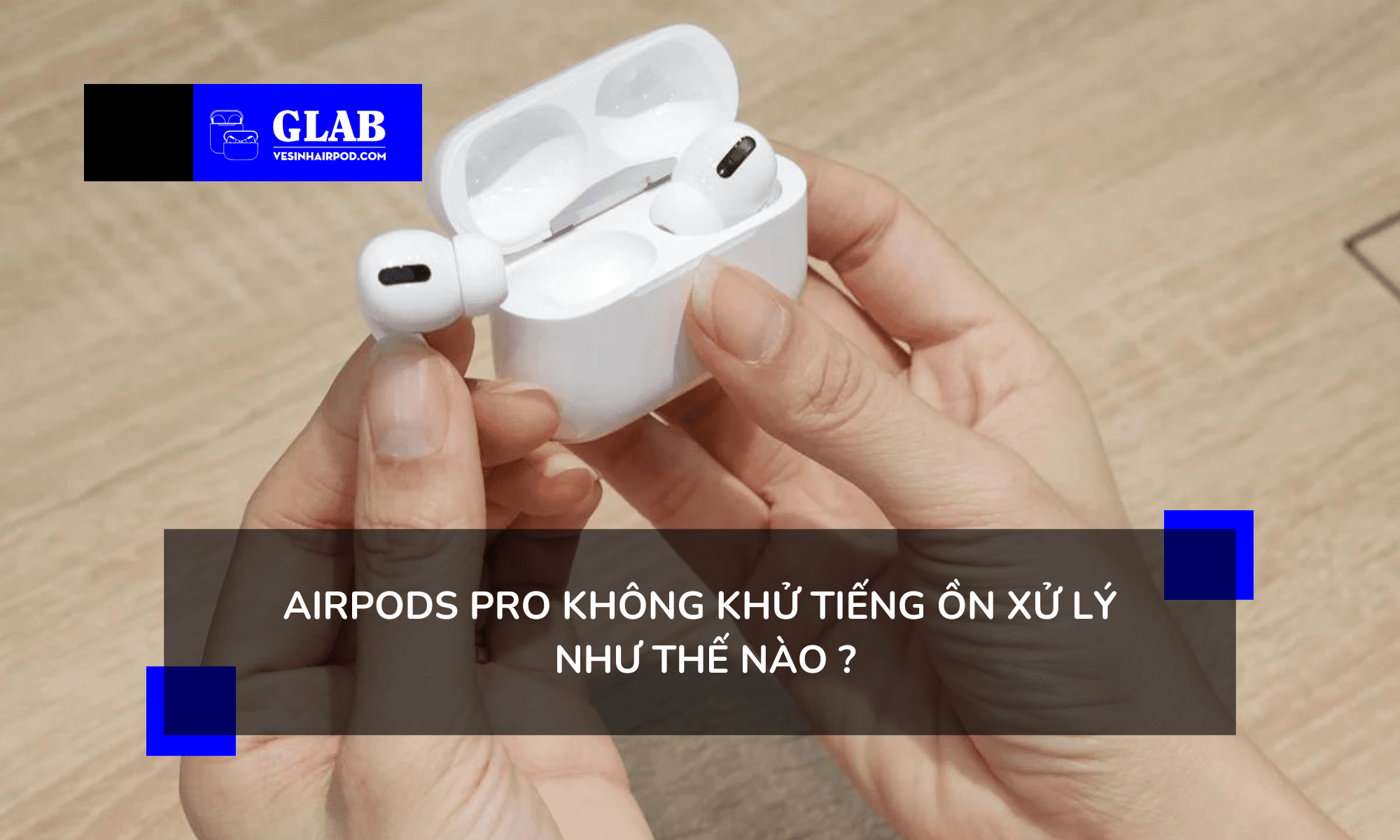 airpods-pro-khong-khu-tieng-on