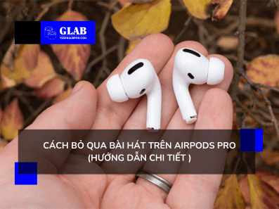 cach-bo-qua-bai-hat-tren-airpods-pro