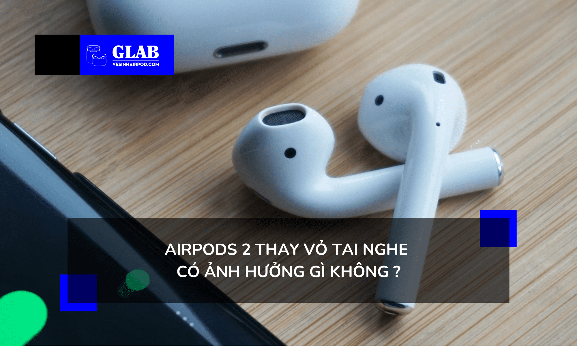 thay-vo-tai-nghe-airpods-2