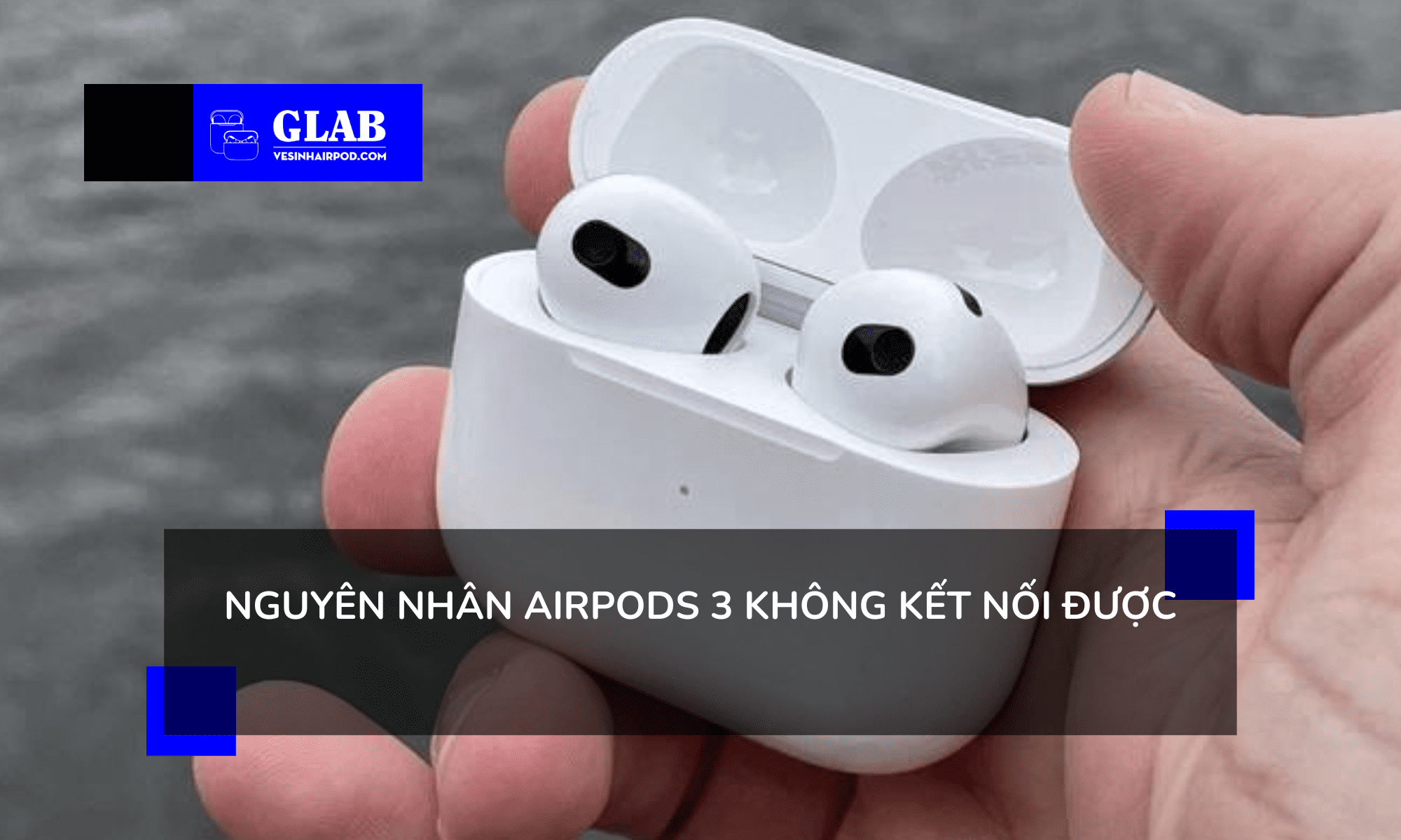 airpods-3-khong-ket-noi-duoc