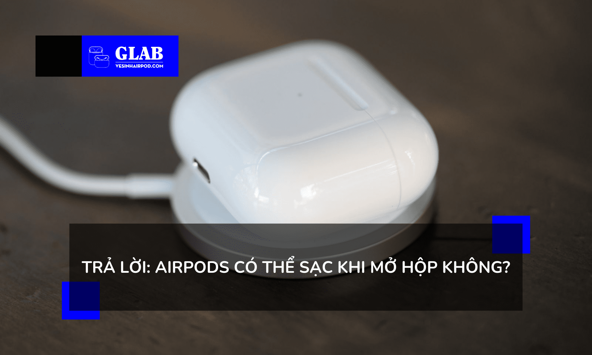 airpods-co-the-sac-khi-mo-hop-khong