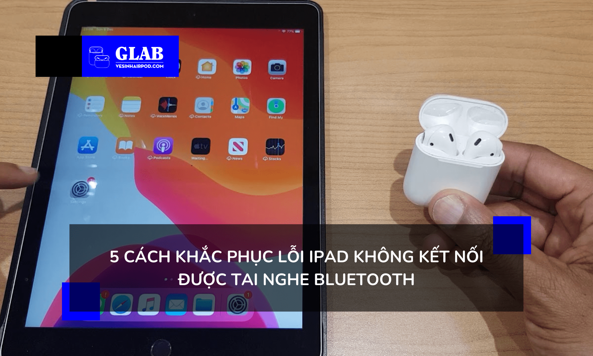 iPad-khong-ket-noi-duoc-tai-nghe-bluetooth-a03