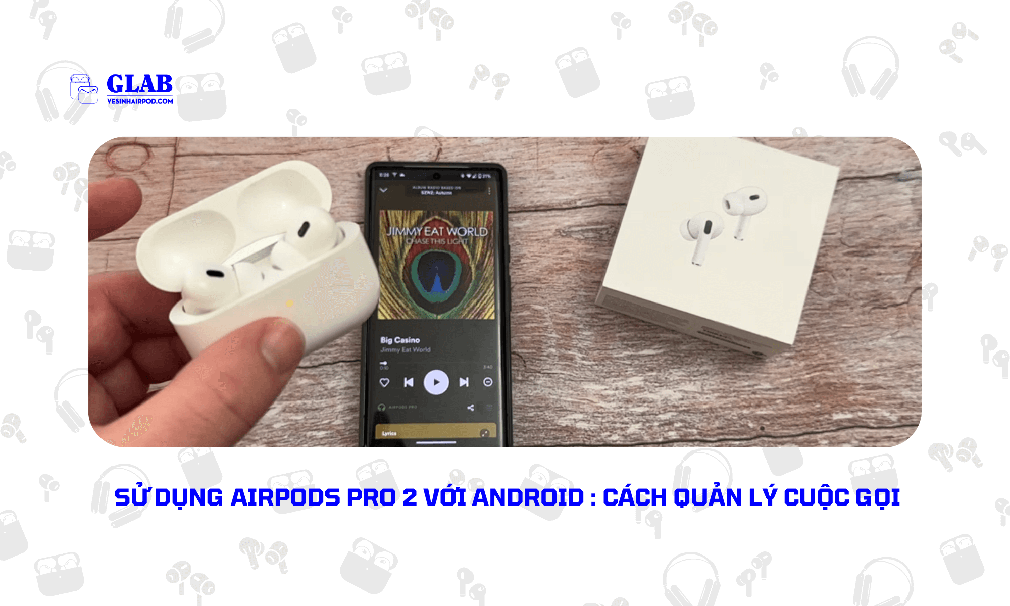 cach-s-dung-airpods-pro-2-voi-android (2)