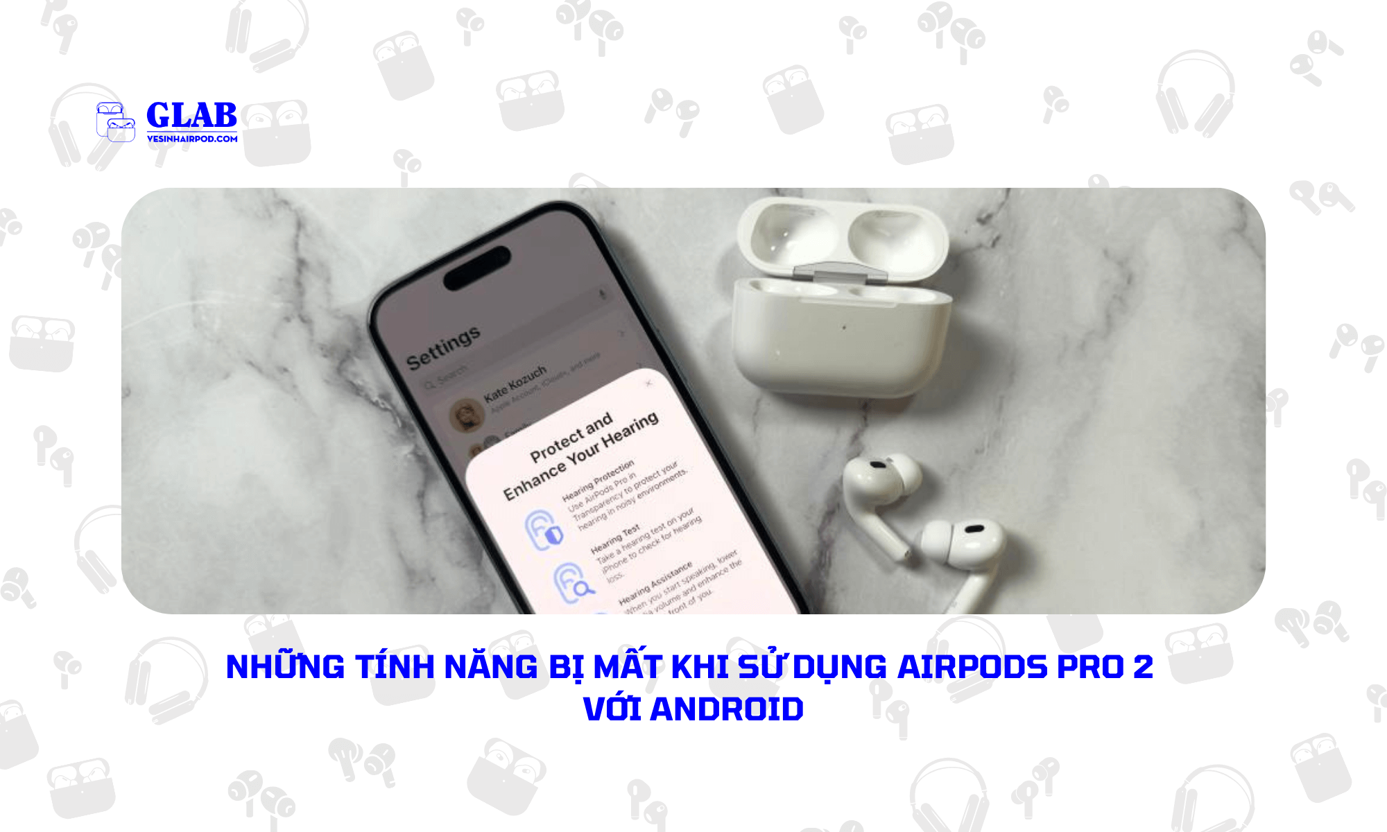 nhung-tinh-nang-bi-mat-khi-su-dung-airpods-pro-2-voi-android