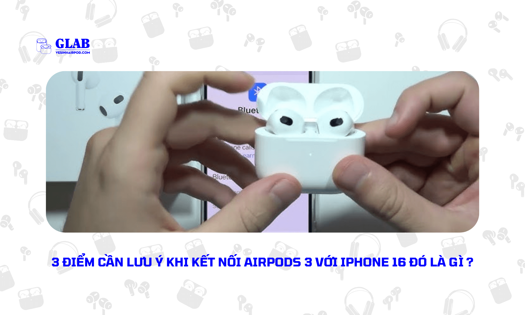 ket-noi-airpods-3-voi-iphone-16 (3)