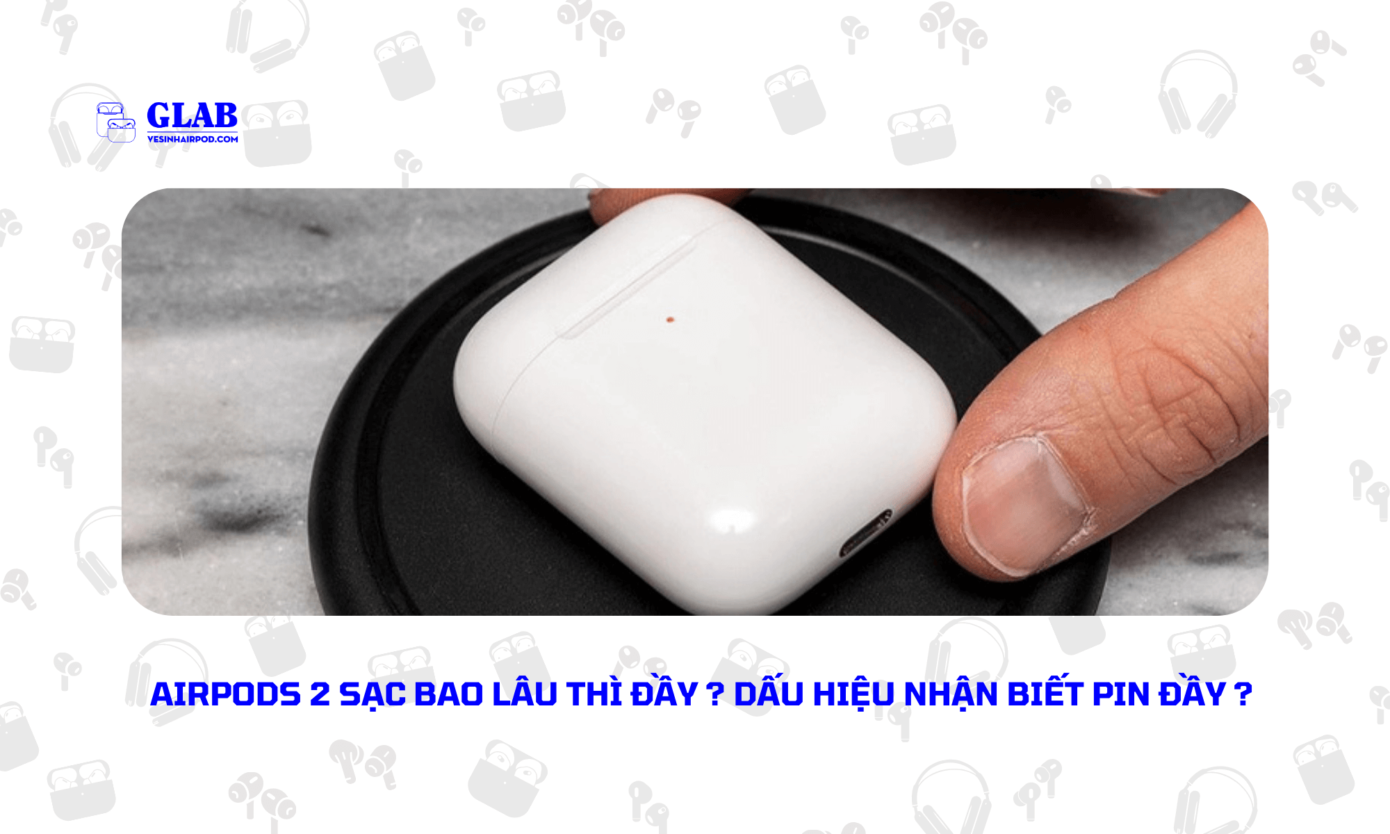airpods-2-sac-bao-lau-thi-day (1)