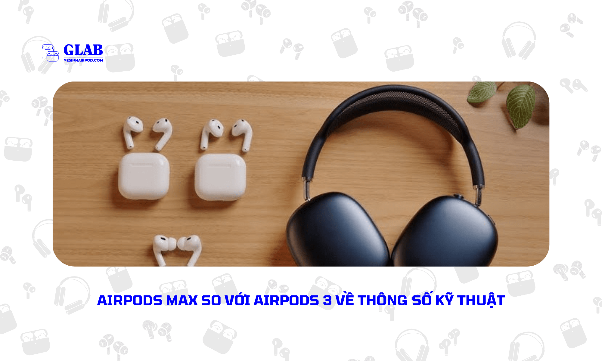 airpods-max-so-voi-airpods-3 (4)