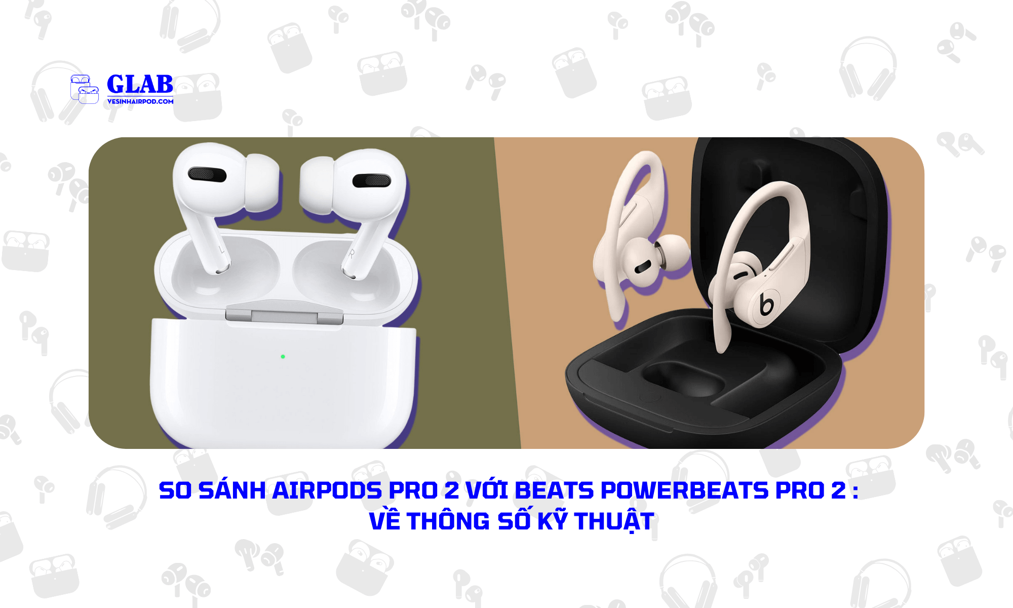 Airpods-Pro-2-so-voi-Beats-Powerbeats-Pro-2 (1)