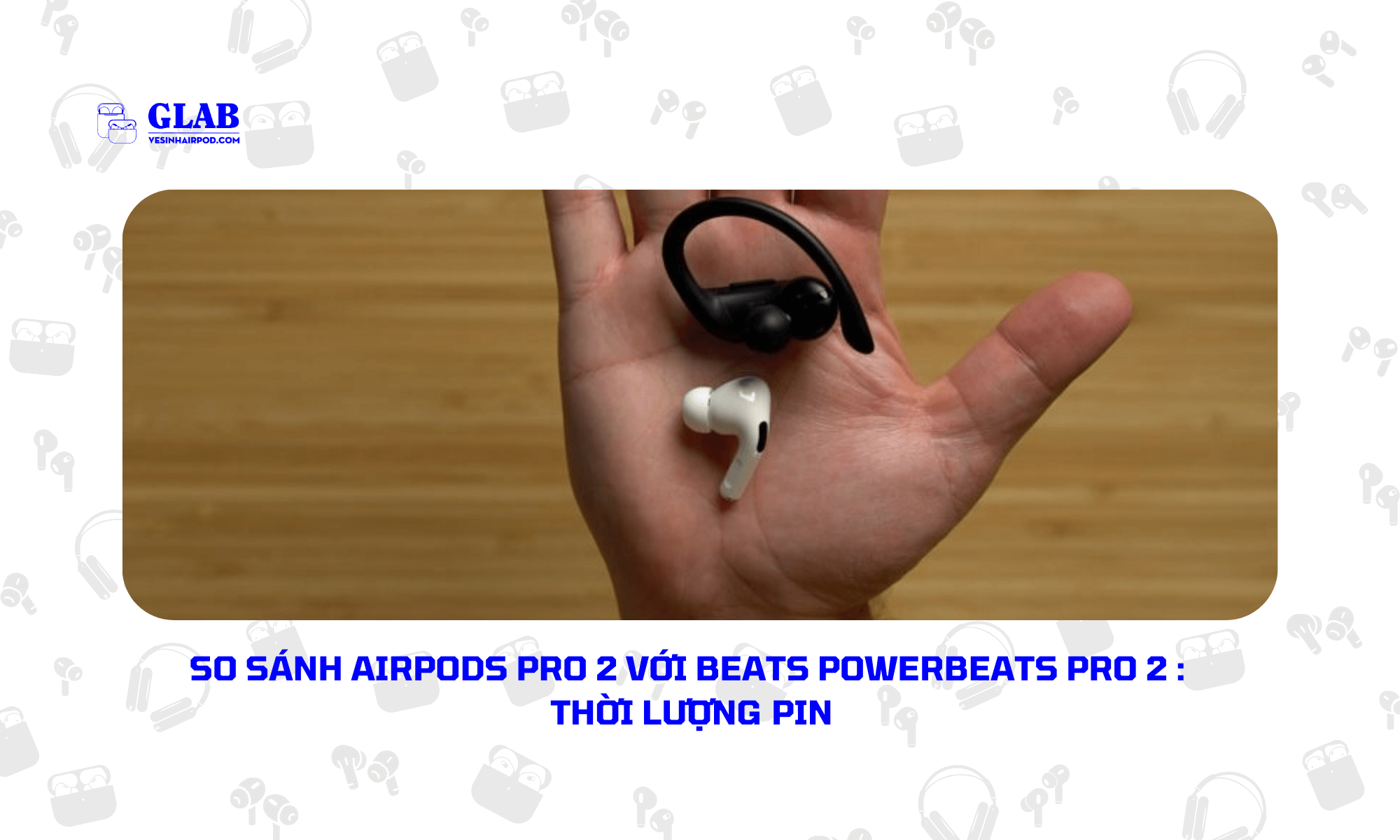 Airpods-Pro-2-so-voi-Beats-Powerbeats-Pro-2 (1)