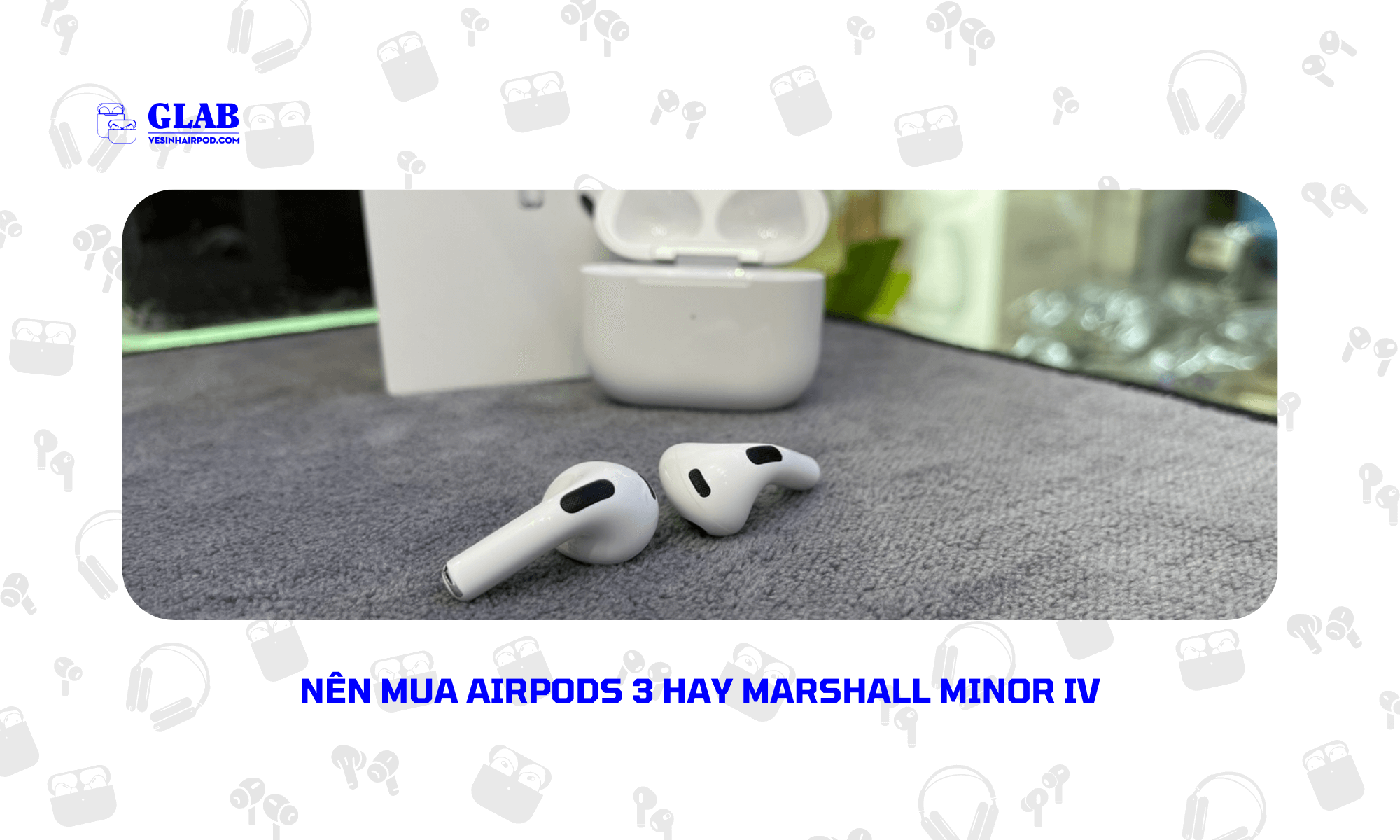 airpods-3-so-voi-Marshall-Minor-IV (1)