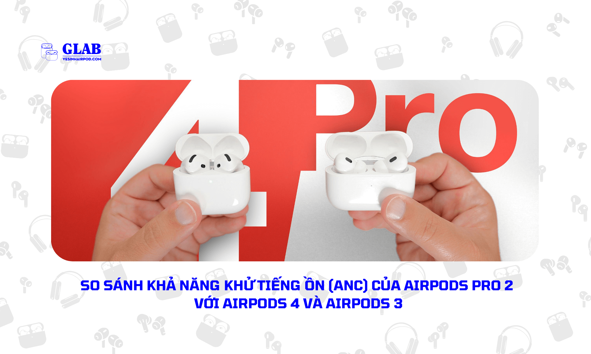 airpods-pro-2-so-voi-airpods-4 (4)