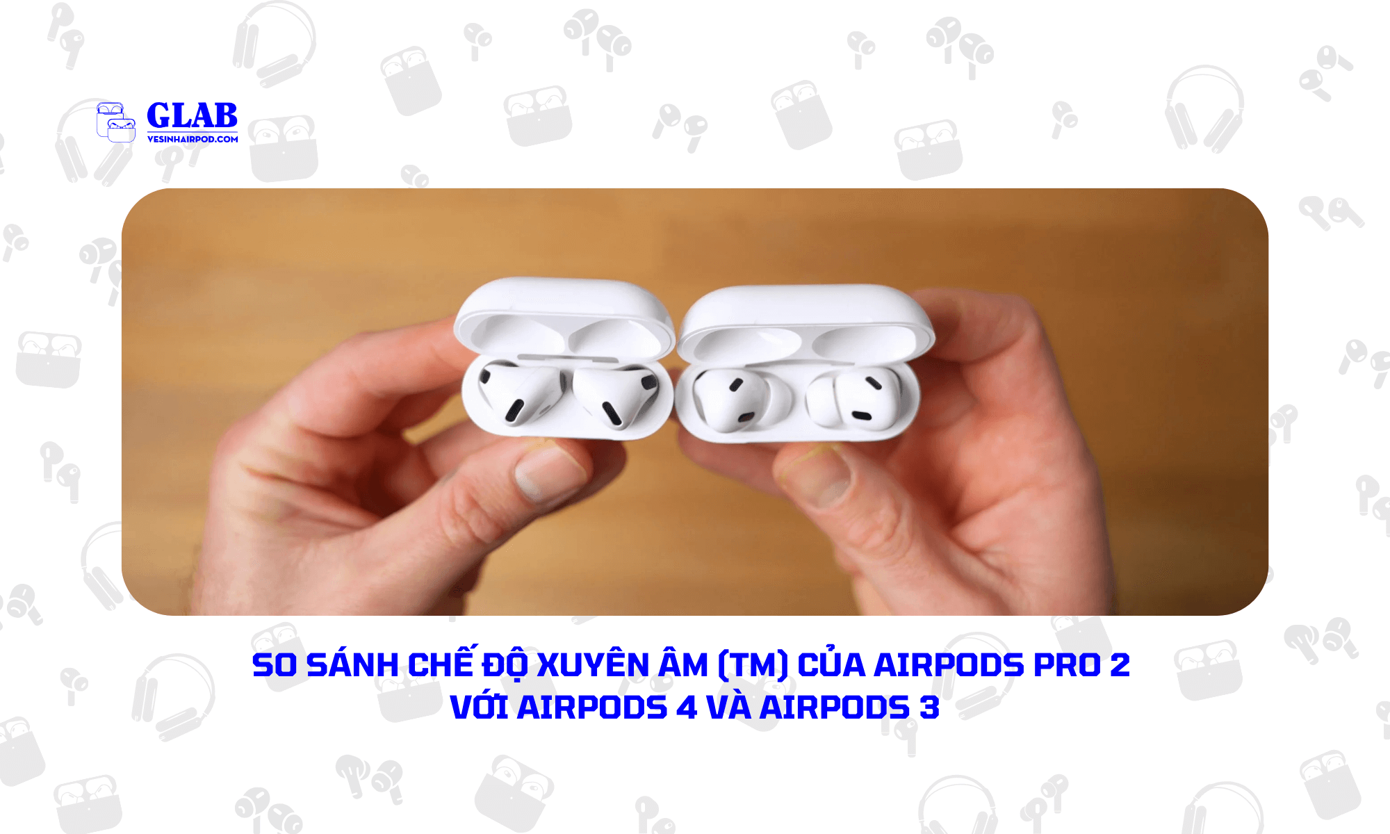 airpods-pro-2-so-voi-airpods-4 (4)