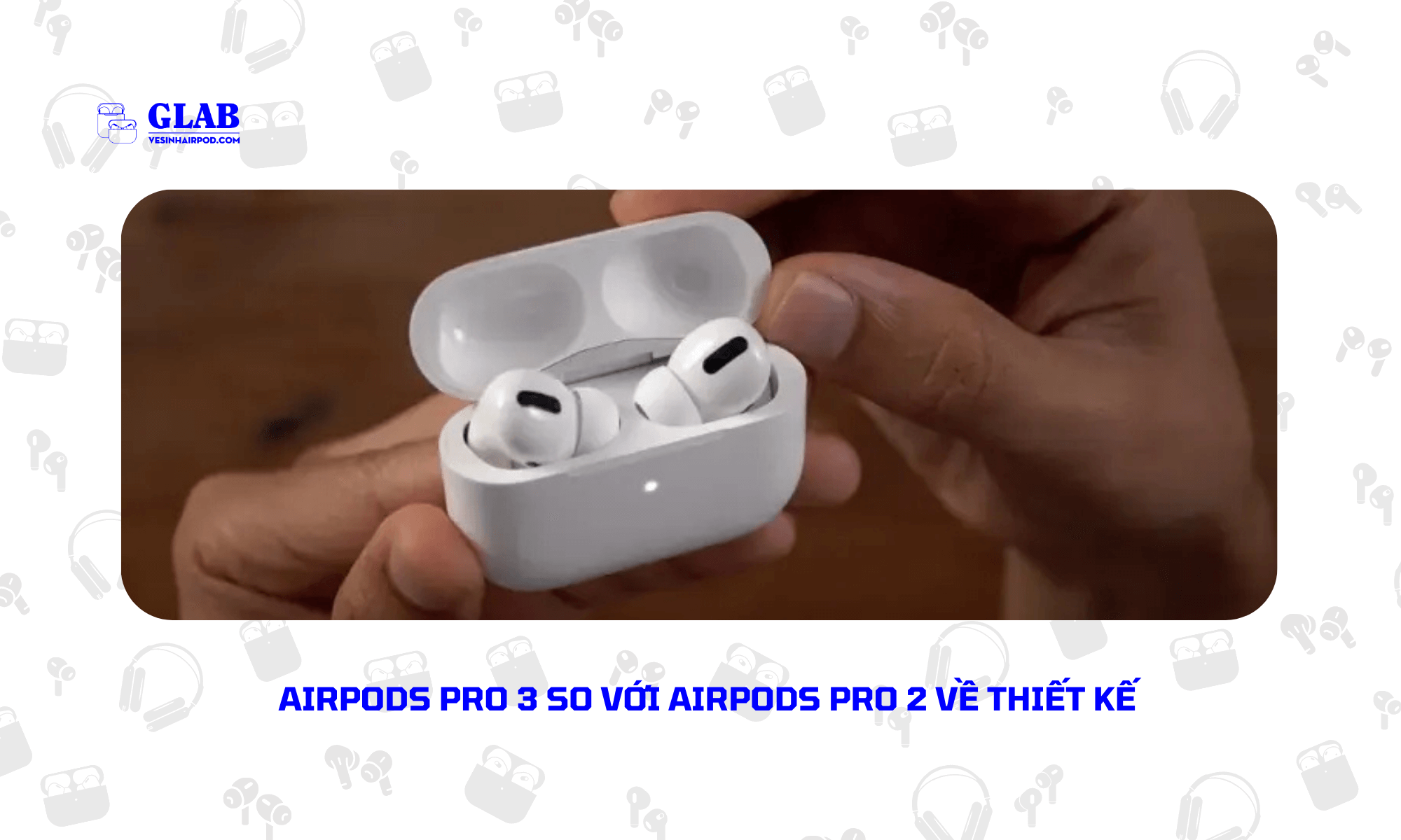 airpods-pro-3-so-voi-airpods-pro-2 (2)