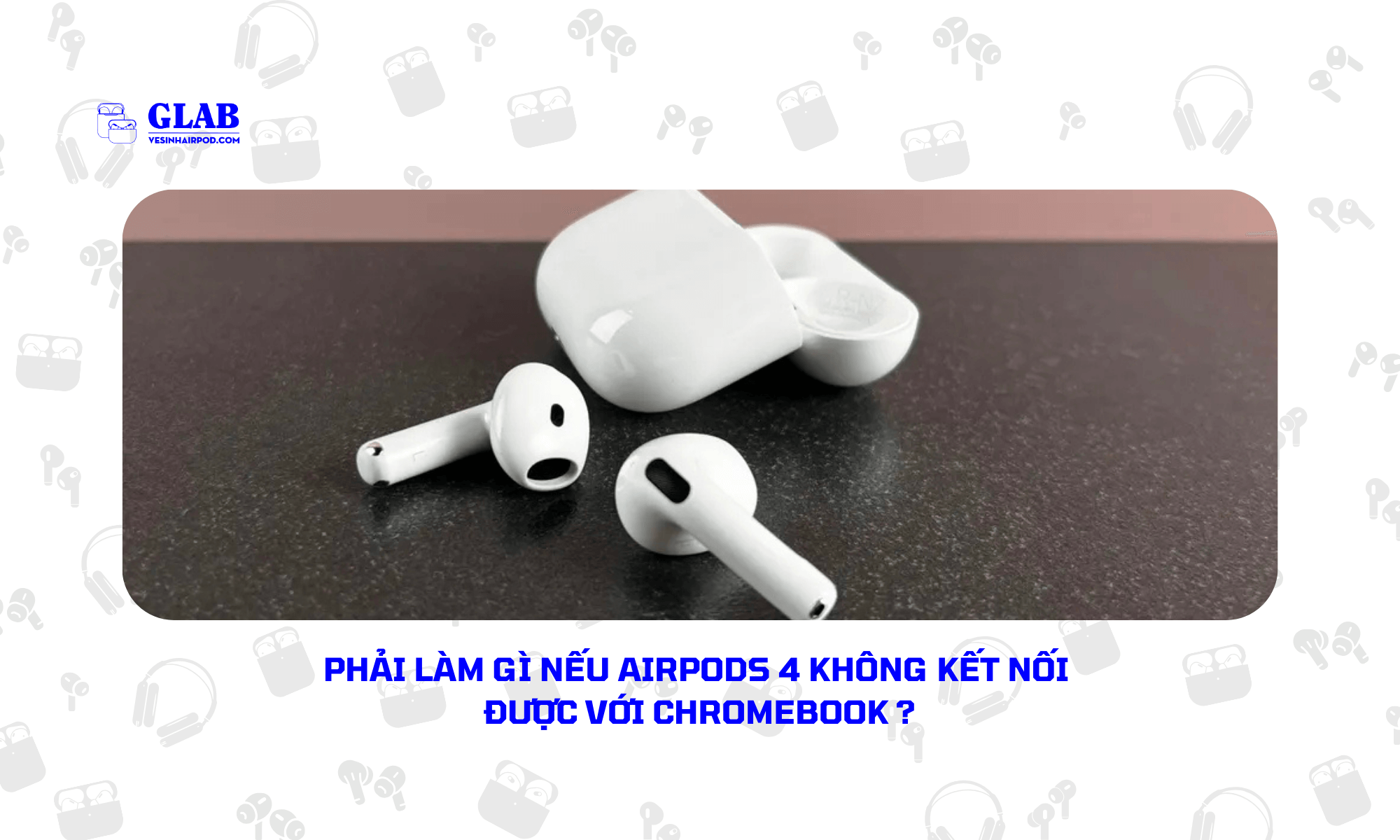 ket-noi-airpods-4-voi-Chromebook (1)
