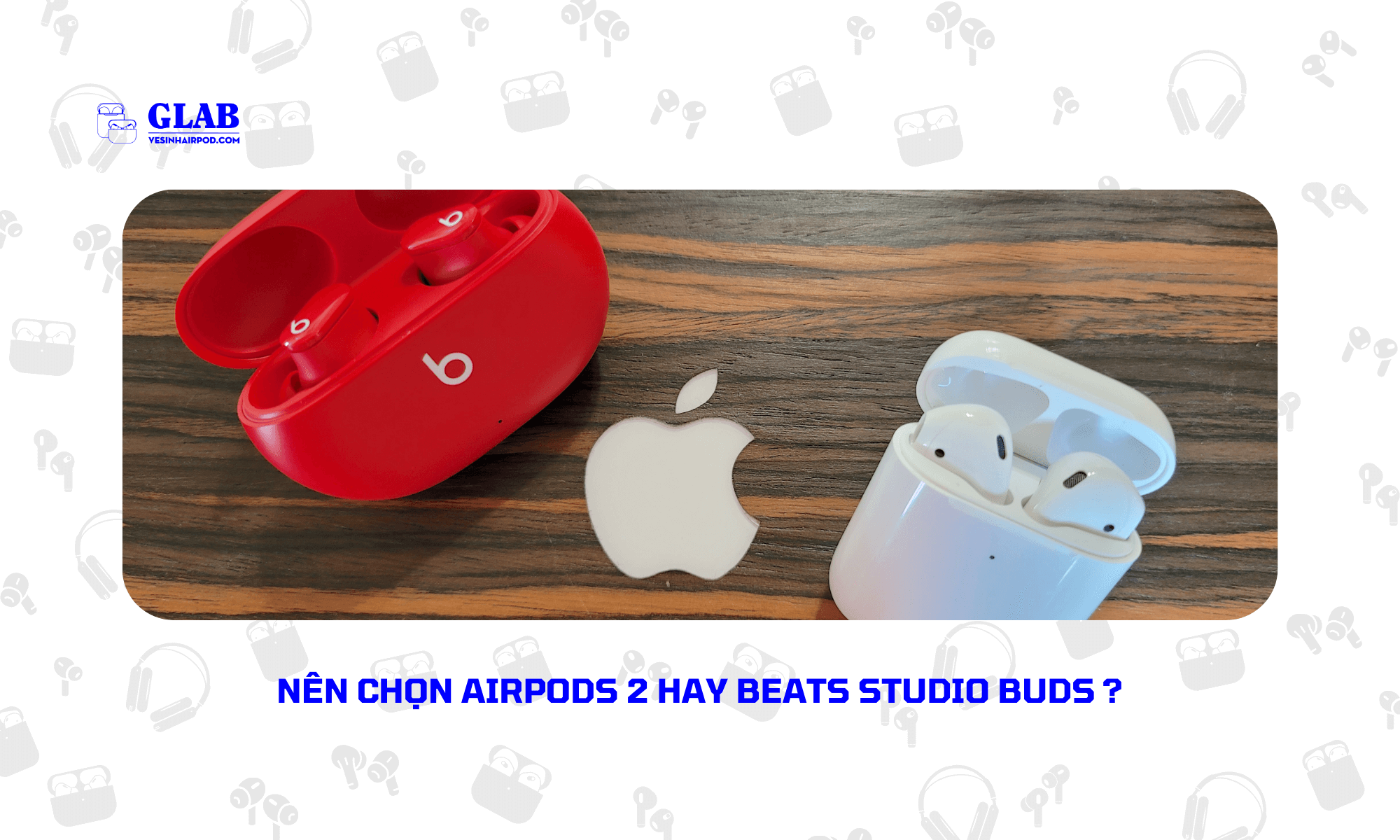 Airpods-2-so-voi-Beats-Studio-Buds (1)