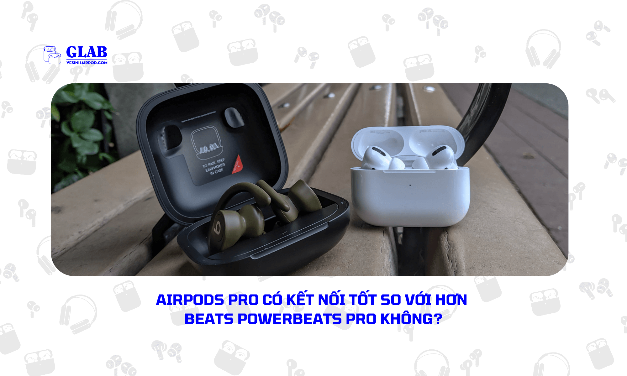 airpods-pro-so-voi-Beats-Powerbeats-Pro (4)
