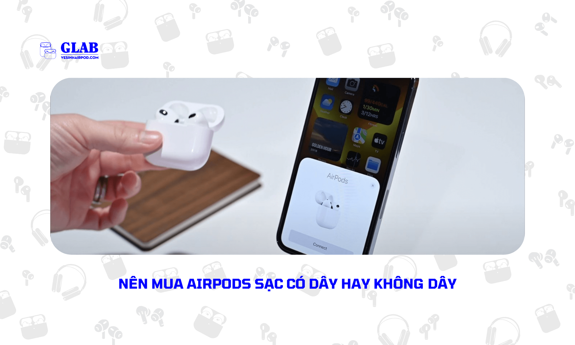 airpods-sac-khong-day-va-co-day-ban-nen-mua-loai-nao (4)