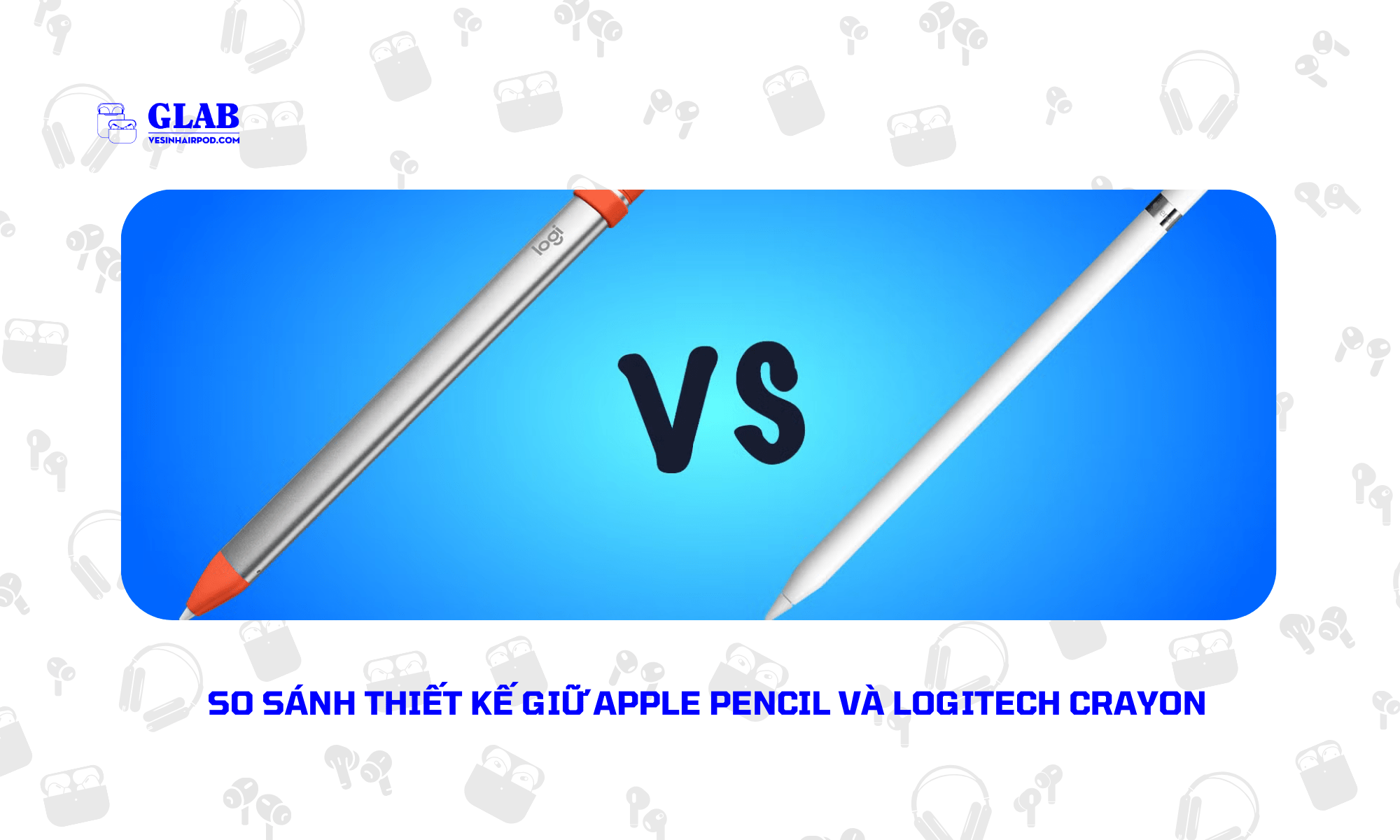 apple-pencil-so-voi-logitech-crayon (1)-min