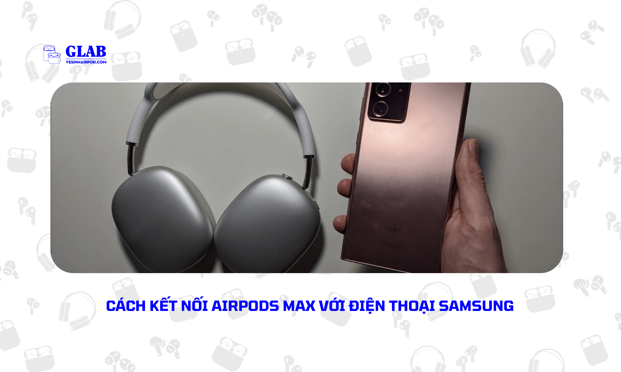ket-noi-airpods-max-voi-samsung-tv-va-dien-thoai (4)