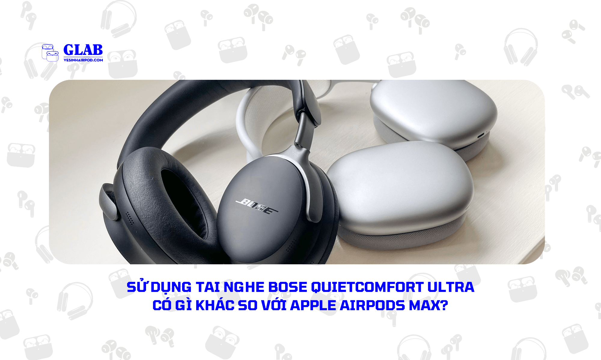 Airpods-Max-So-Voi-Bose-QuietComfort-Ultra (4)